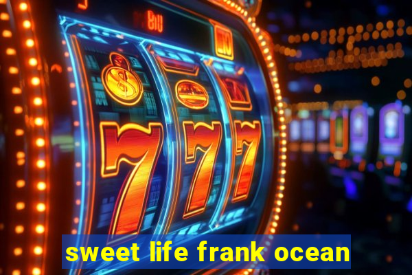 sweet life frank ocean